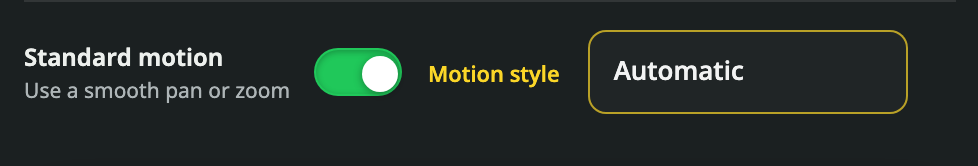 Choose a gentle pan or zoom